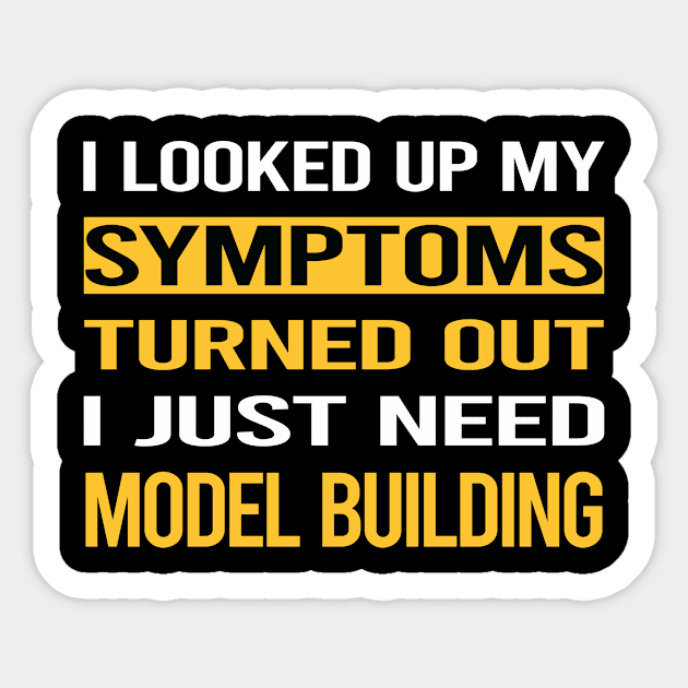 Funny My Symptoms Model Building Sticker by symptomovertake